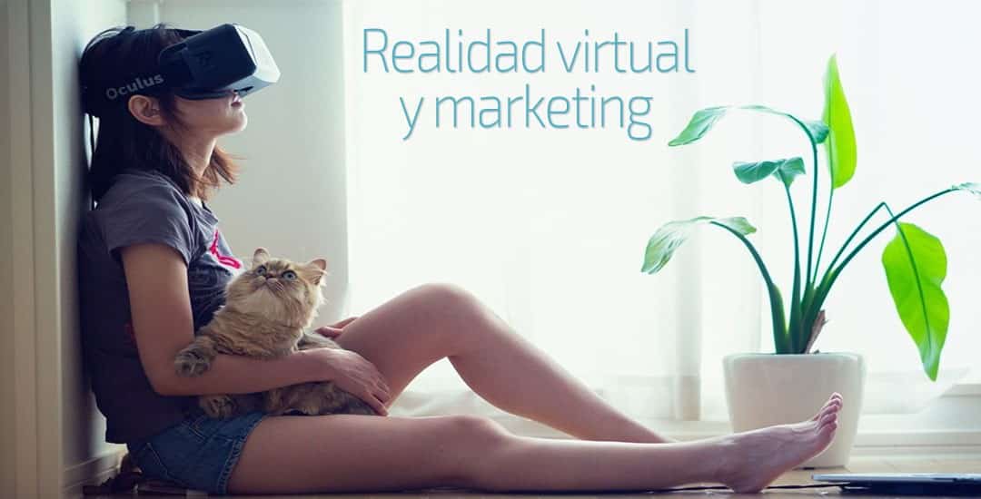 Realidad virtual y marketing – Conecta emociones únicas