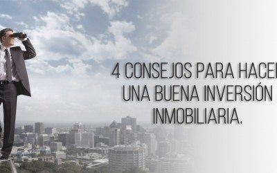 4 Consejos para hacer una buena inversión inmobiliaria