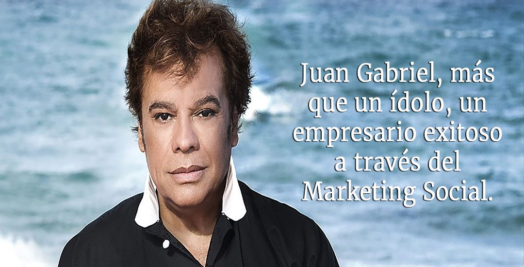 Juan Gabriel, más que un ídolo, un empresario exitoso del Marketing Social.