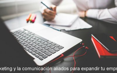 Marketing y la  comunicación aliados para expandir tu empresa